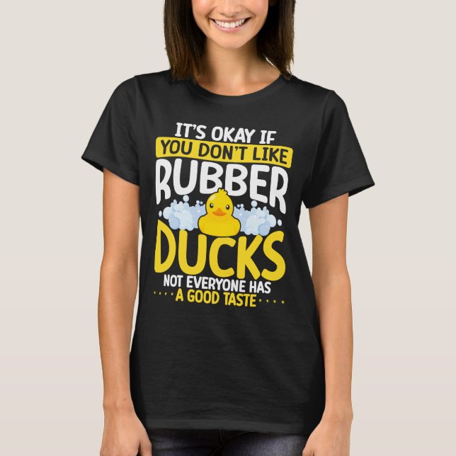 T-shirt Si vous n'aimez pas les canards en caoutchouc (Devant)