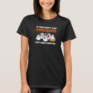 T-shirt Si vous n'aimez pas les poulets, restez loin de ma