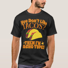 T-shirt Si vous n'aimez pas les Tacos, alors je suis Nacho