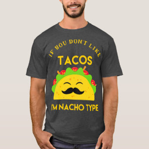 T-shirt Si Vous N'Aimez Pas Tacos Im Nacho Type