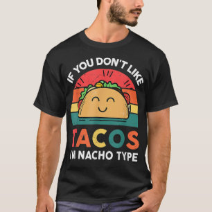 T-shirt Si vous n'aimez pas Tacos Je suis Nacho Type Cute