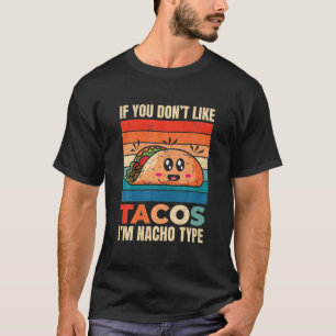 T-shirt Si vous n'aimez pas Tacos Je suis Nacho Type Drôle