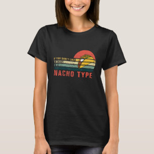 T-shirt Si vous n'aimez pas Tacos Je suis Nacho Type Taco 