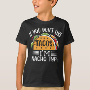 T-shirt Si vous n'aimez pas Tacos Je suis Nacho Type Taco 