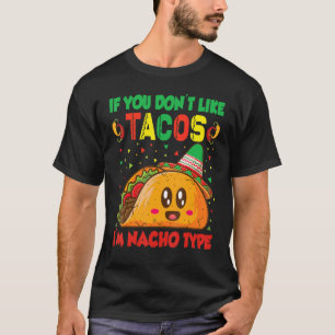 T-shirt Si vous n'aimez pas Tacos Je suis Nacho Type Taco 