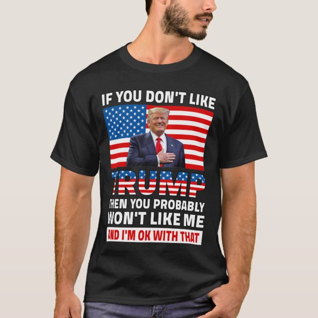 T-shirt Si vous n'aimez pas Trump, vous êtes probablement  (Devant)