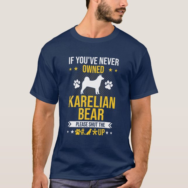 T-shirt Si vous n'avez jamais possédé Karelian Bear Shut U (Devant)