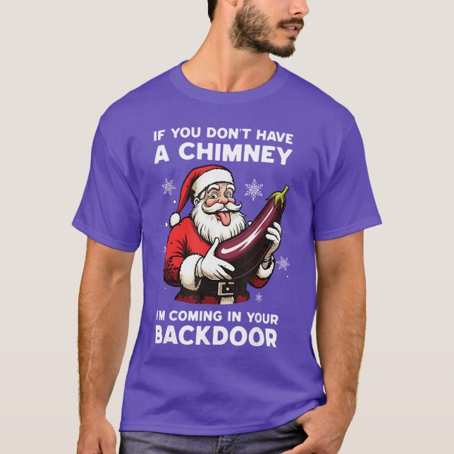 T-shirt Si vous n'avez pas de cheminée, je vais entrer par (Devant)