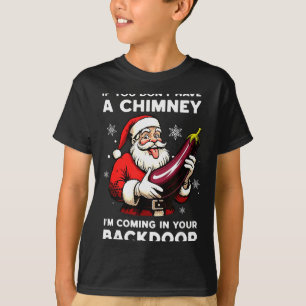 T-shirt Si vous n'avez pas de cheminée, je vais entrer par