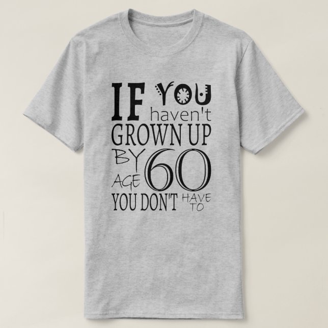 T-shirt Si vous n'avez pas grandi avant l'âge de 60 ans, v (Design devant)