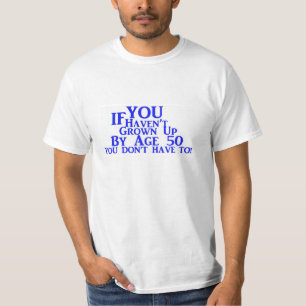 T-shirt Si vous n'avez pas grandi par l'âge 50 vous ne