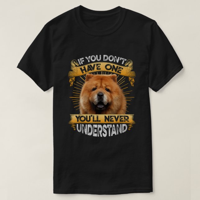 T-shirt Si Vous N'Avez Pas Un Chow Chow Drôle (Design devant)