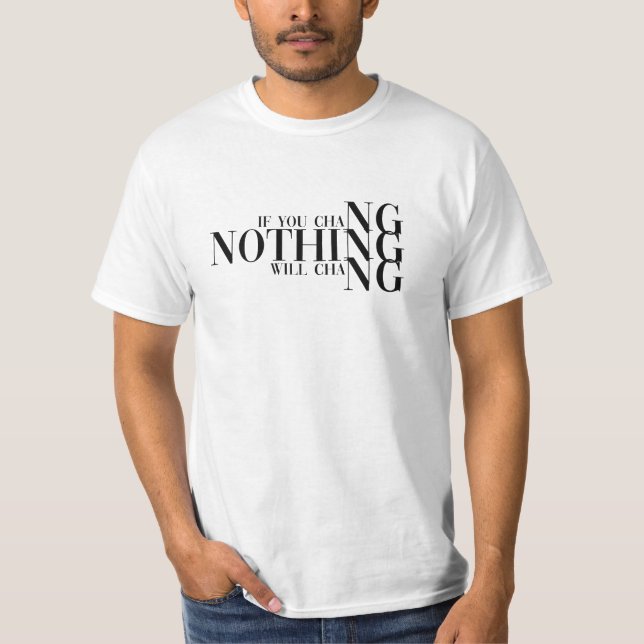 T-shirt Si vous ne changez rien, rien ne changera (Devant)