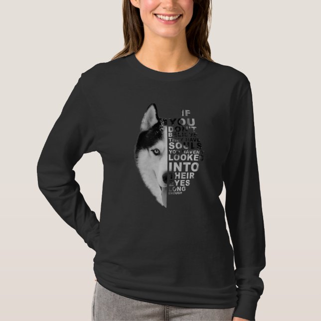 T-shirt Si vous ne croyez pas qu'ils ont des âmes Husky Do (Devant)