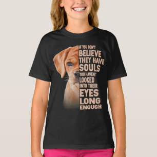 T-shirt Si vous ne croyez pas qu'ils ont des âmes Puggle a