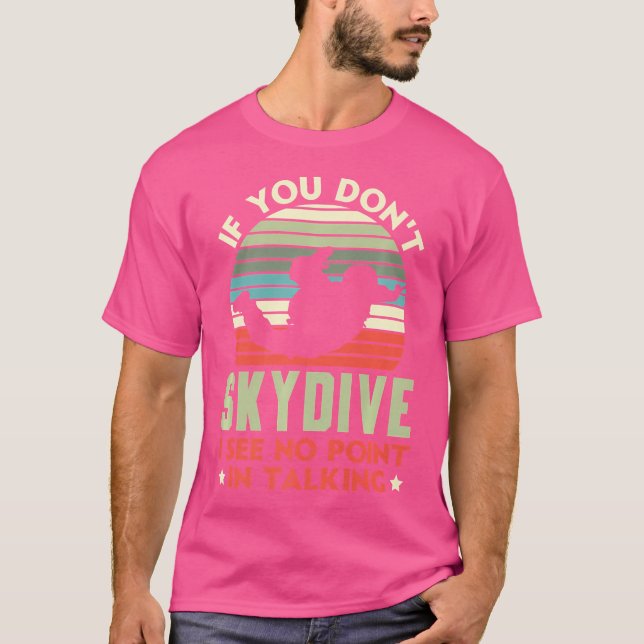 T-shirt Si Vous Ne Faites Pas De Skydive, Je Ne Vois Aucun (Devant)