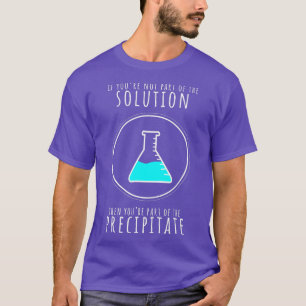 T-shirt Si vous ne faites pas partie de la solution, vous
