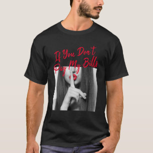 T-shirt Si vous ne payez pas mes factures Femmes Shhh Slog