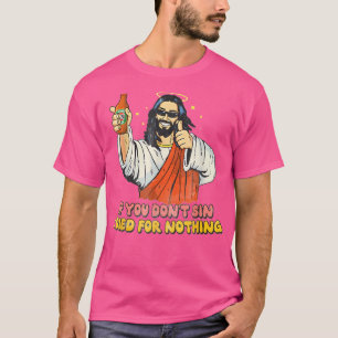 T-shirt Si Vous Ne Péchez Pas, Je Suis Mort Pour Rien Jésu