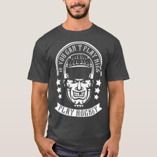 T-shirt Si vous ne pouvez pas jouer Nice Jouer Hockey Shir
