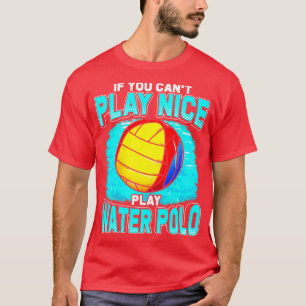 T-shirt Si Vous Ne Pouvez Pas Jouer Nice Jouer Water Polo