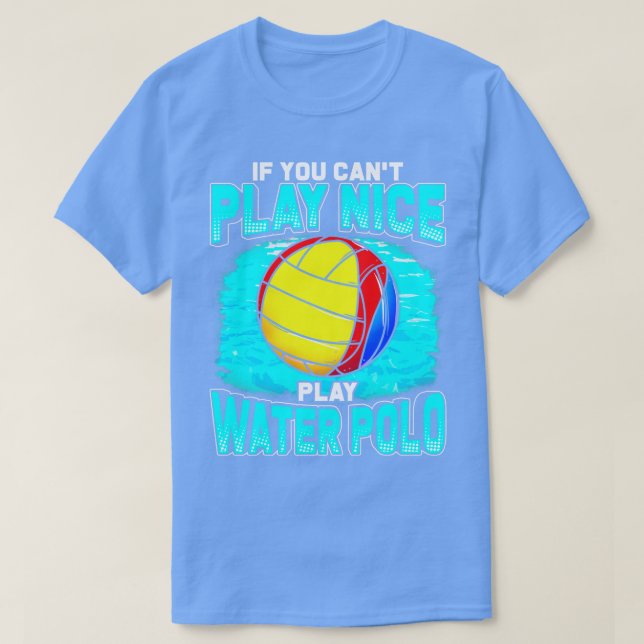 T-shirt Si Vous Ne Pouvez Pas Jouer Nice Jouer Water Polo (Design devant)