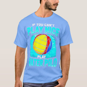 T-shirt Si Vous Ne Pouvez Pas Jouer Nice Jouer Water Polo