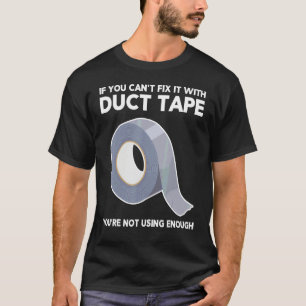 T-shirt Si vous ne pouvez pas le réparer avec du ruban adh