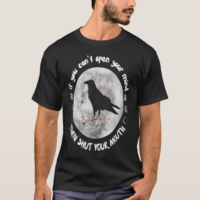 T-shirt Si vous ne pouvez pas ouvrir votre esprit, fermez  (Devant)