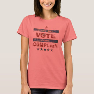T-shirt Si vous ne votez pas Ne vous plaignez pas