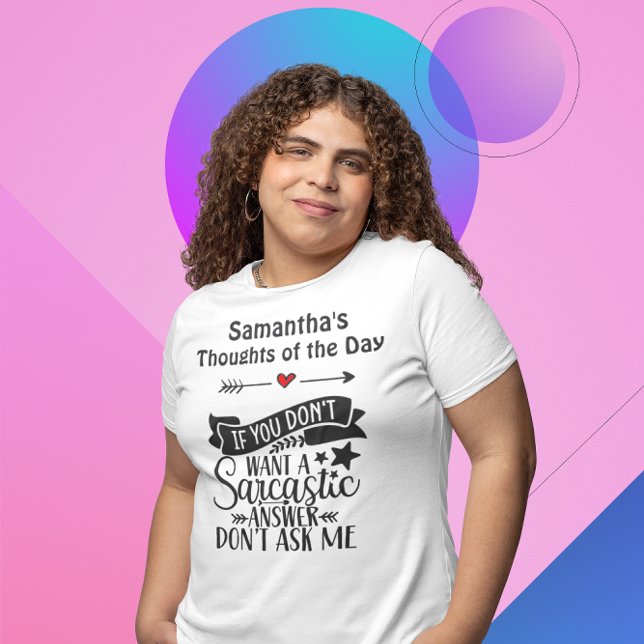 T-shirt Si vous ne voulez pas de réponse sarcastique ne me (Créateur téléchargé)
