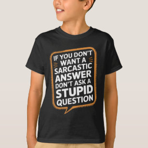 T-shirt Si vous ne voulez pas de réponse sarcastique Quest