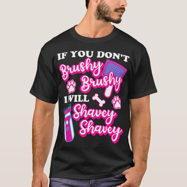T-shirt Si Vous N'Êtes Pas Brushy Brushy Je Me Raserai Sha (Devant)