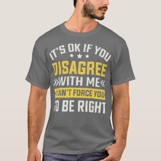 T-shirt Si Vous N'Êtes Pas D'Accord Avec Moi, Je Ne Peux P