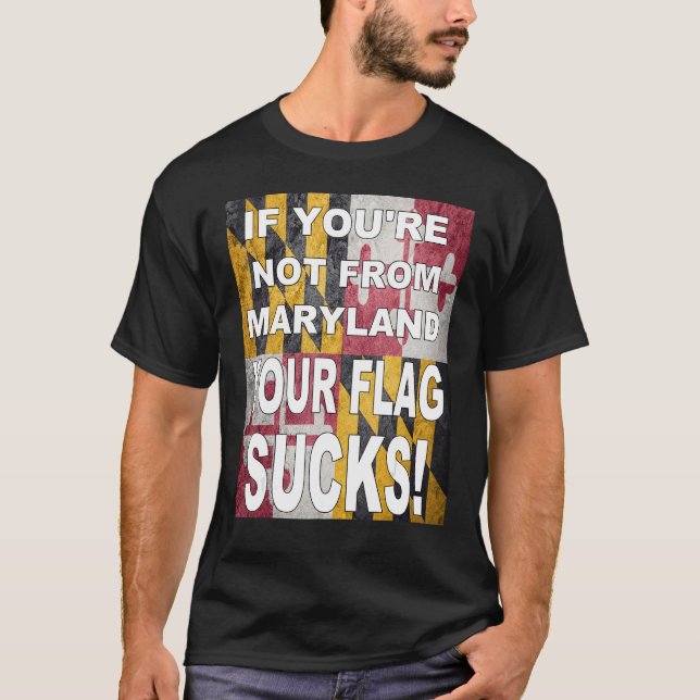 T-SHIRT SI VOUS N'ÊTES PAS DE MARYLAND VOS SUCKS DE DRAPEA (Devant)