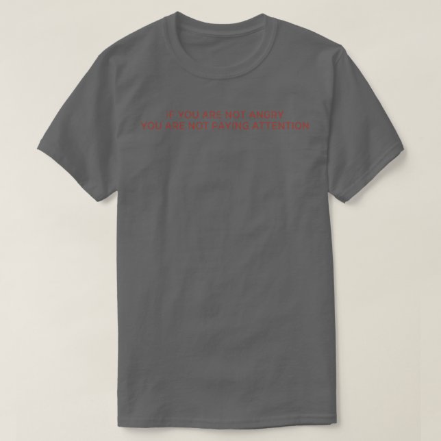 T-shirt Si Vous N'Êtes Pas En Colère (Design devant)