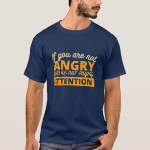 T-shirt Si vous n'êtes pas en colère, vous ne faites pas a