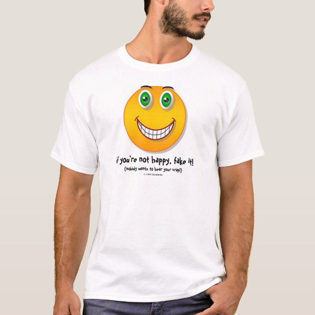 T-shirt Si vous n'êtes pas heureux - drôle faites face au (Devant)