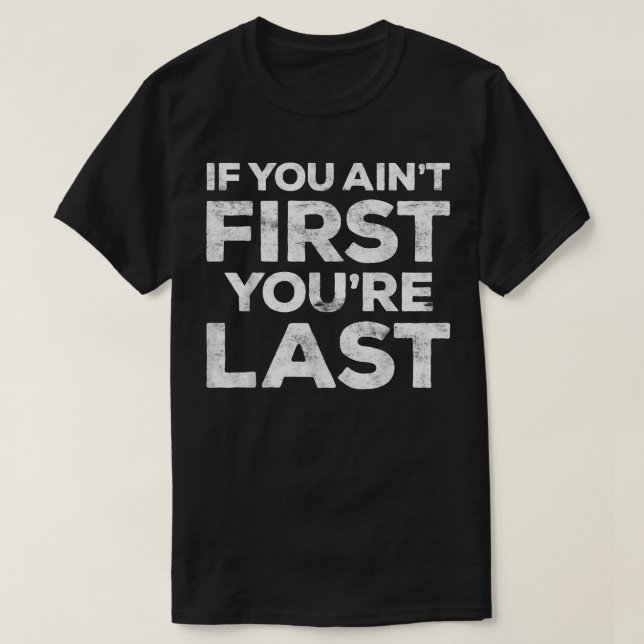 T-shirt Si vous n'êtes pas premier, vous êtes dernierCadea (Design devant)