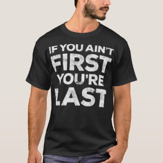 T-shirt Si vous n'êtes pas premier, vous êtes dernierCadea