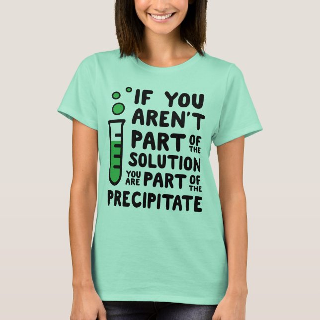 T-shirt Si vous n'êtes pas une partie de la solution (Devant)