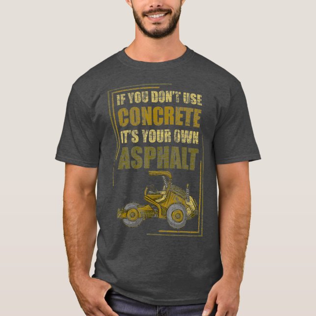 T-shirt Si Vous N'Utilisez Pas De Béton Son Propre Asphalt (Devant)