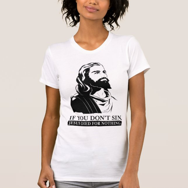T-shirt Si vous pas sin, Jésus est mort pour rien (Devant)