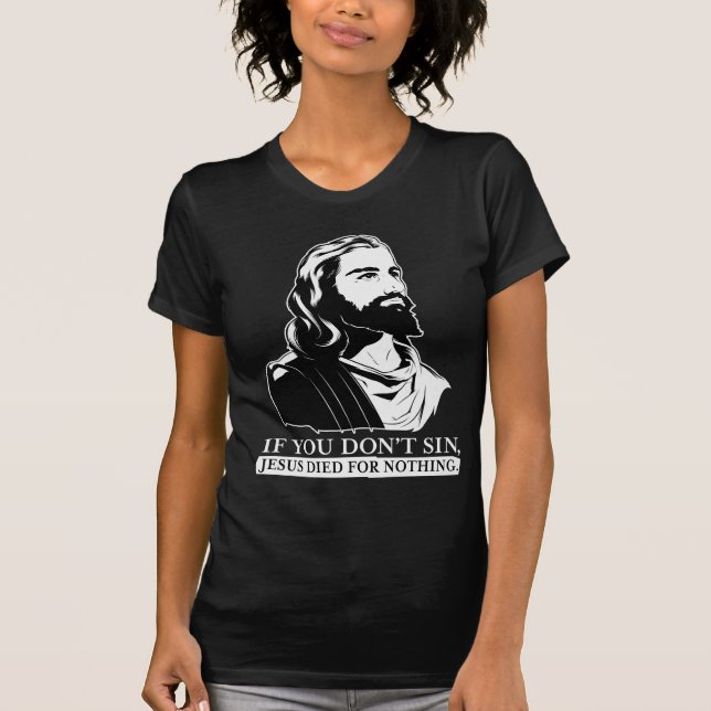 T-shirt Si vous pas sin, Jésus est mort pour rien (Devant)