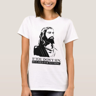 T-shirt Si vous pas sin, Jésus est mort pour rien