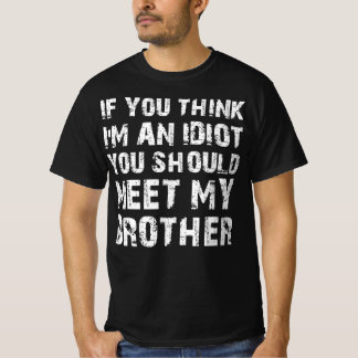 T-shirt Si Vous Pensez Que Je Suis Idiot, Vous Devriez Ren