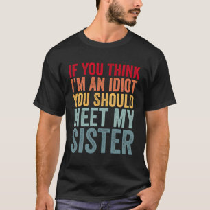 T-shirt Si Vous Pensez Que Je Suis Idiot, Vous Devriez Ren