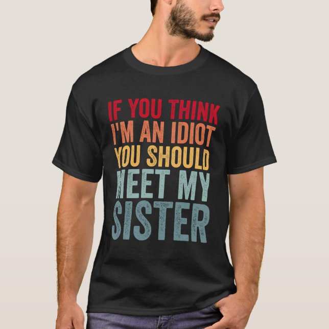 T-shirt Si Vous Pensez Que Je Suis Idiot, Vous Devriez Ren (Devant)