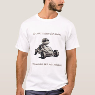 T-shirt Si vous pensez que je suis lent, vous devriez me v