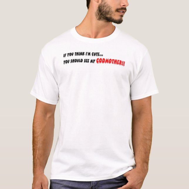 T-shirt Si vous pensez que je suis mignon vous devriez (Devant)